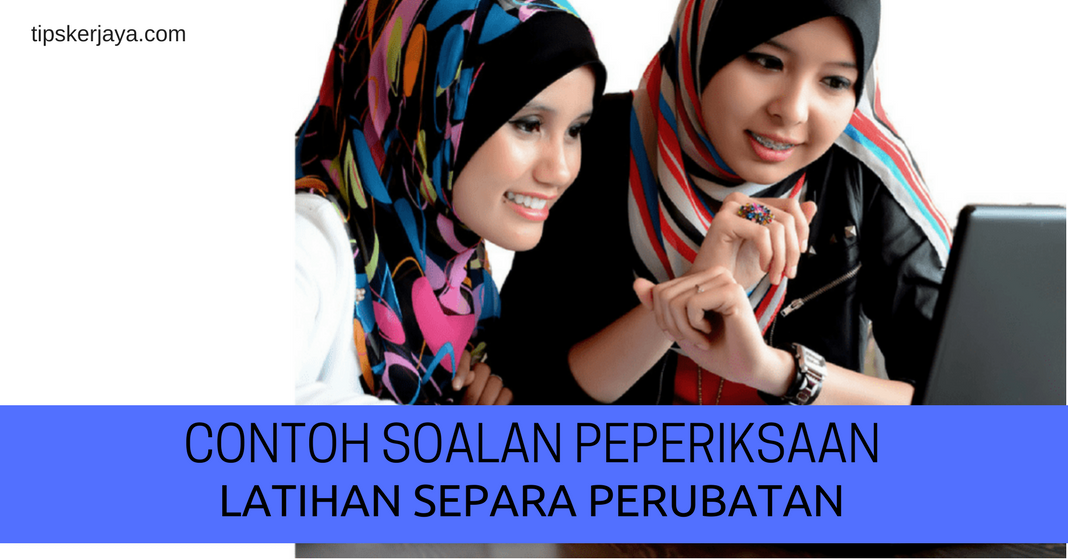 Contoh Soalan Peperiksaan Latihan Separa Perubatan - Tips 