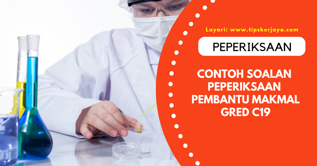 Contoh Soalan Peperiksaan Pembantu Makmal Gred C19 – Tips 