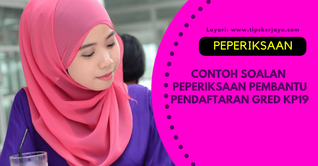 Contoh Soalan Peperiksaan Pembantu Pendaftaran Gred KP19 