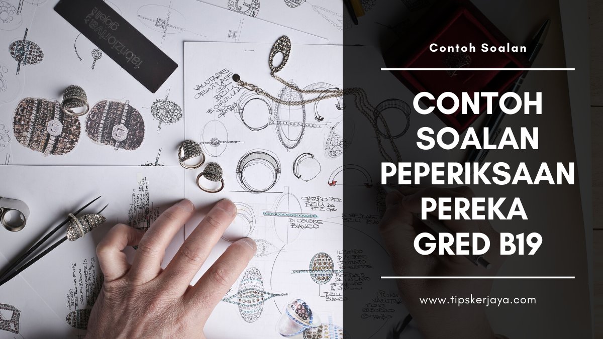 Contoh Soalan Peperiksaan Pereka Gred B19 (PSEE) - Tips 