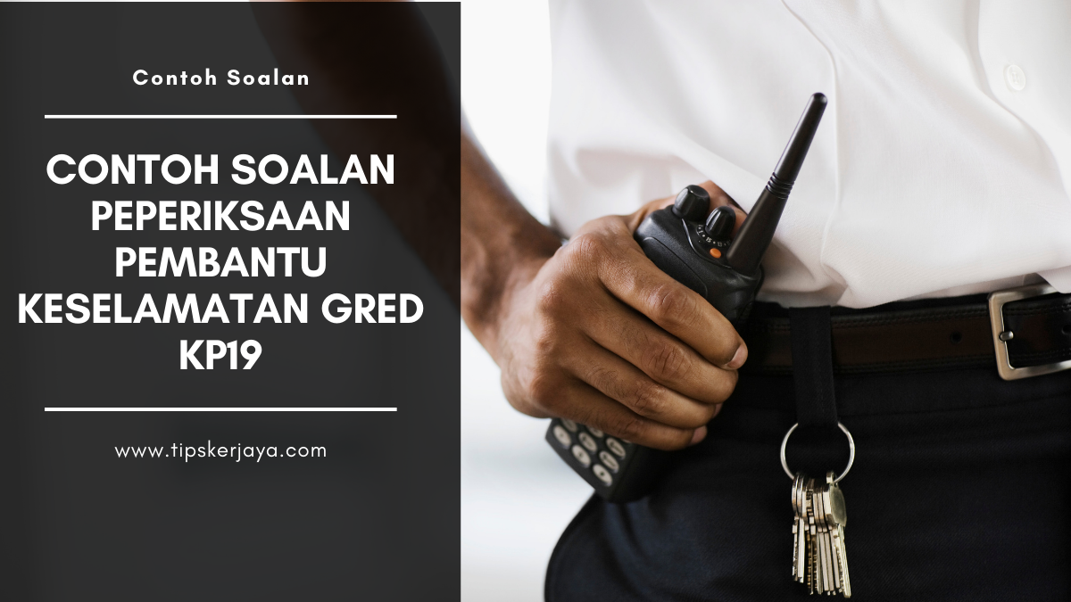 Contoh Soalan Peperiksaan Pembantu Keselamatan Gred KP19 